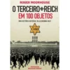 O Terceiro Reich em 100 Objetos de Roger Moorhouse