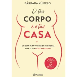 O Teu Corpo É A Tua Casa de Bárbara Yu Belo