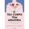 O Teu Corpo Tem Memória de Natalia Seijo