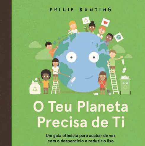 O Teu Planeta Precisa de Ti de Philip Bunting