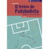 O Treino do Futebolista (Volume 1) de José Soares