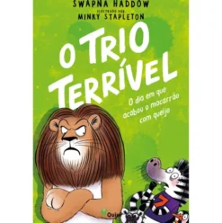 O Trio Terrível N.º 2 - O Dia em que Acabou o Macarrão com Queijo de Swapna Haddow