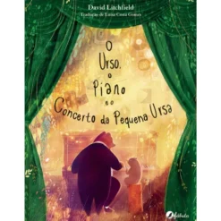 O Urso, o Piano e o Concerto da Pequena Ursa de David Litchfield