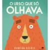 O Urso Que Só Olhava de Duncan Beedie