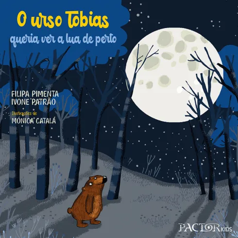 O Urso Tobias Queria ver a Lua de Perto de Filipa Pimenta e Ivone Patrão