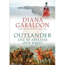 Outlander - Diz às Abelhas que Parti (volume 1) de Diana Gabaldon