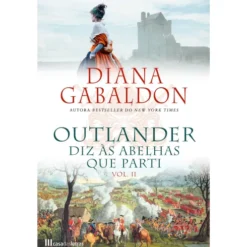 Outlander Nº 9 - Diz às Abelhas que Parti (volume 2) de Diana Gabaldon