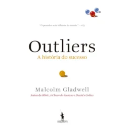 Outliers de Malcolm Gladwell - Os Melhores, os Mais Inteligentes, os Mais Bem Sucedidos