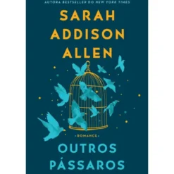 Outros Pássaros de Sarah Addison Allen