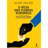 O Vício Dos Fundos Europeus de Nuno Palma