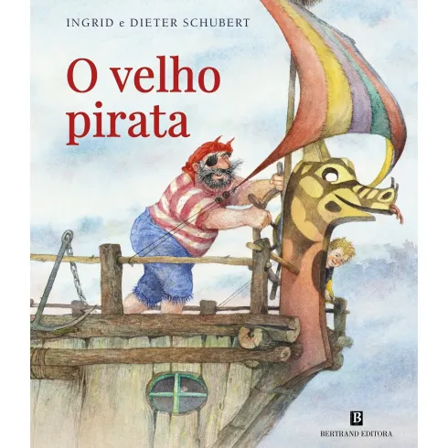 O Velho Pirata de Ingrid E Dieter Schubert