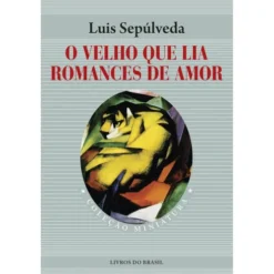 O Velho Que Lia Romances de Amor (Livro de Bolso) de Luis Sepúlveda