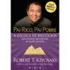 Pai Rico, Pai Pobre A Escola de Negócios de Robert T. Kiyosaki