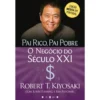 Pai Rico, Pai Pobre: o Negócio do Século XXI de Robert T. Kiyosaki