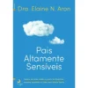 Pais Altamente Sensíveis de Elaine N. Aaron