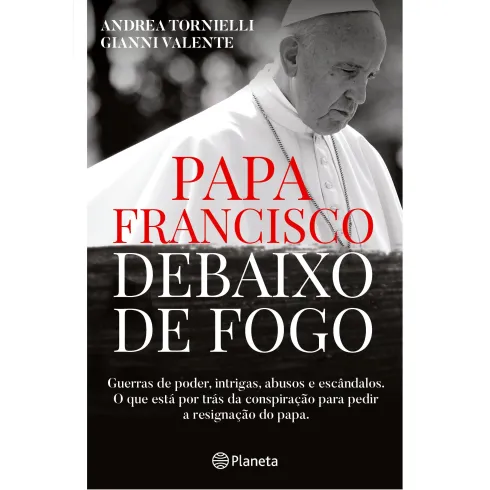 Papa Francisco Debaixo de Fogo de Andrea Tornielli