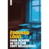 Para Acabar De Vez Com Eddy Bellegueule de Édouard Louis