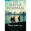 Para Onde Vou… de Gayle Forman