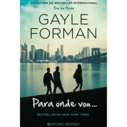 Para Onde Vou… de Gayle Forman