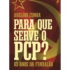 Para Que Serve O Pcp? de Adelino Cunha