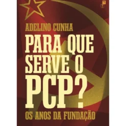 Para Que Serve O Pcp? de Adelino Cunha