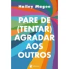 Pare de (tentar) Agradar aos Outros de Hailey Magee