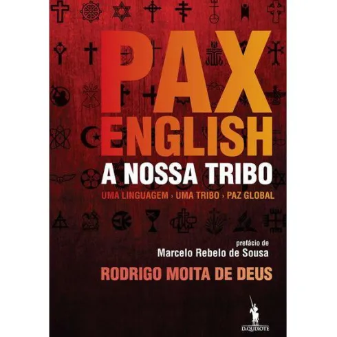 Pax English: A Nossa Tribo de Rodrigo Moita de Deus - Uma Linguagem - uma Tribo - Paz Global