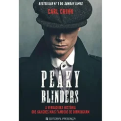 Peaky Blinders de Carl Chinn - A Verdadeira História dos Gangues Mais Famosos de Birmingham