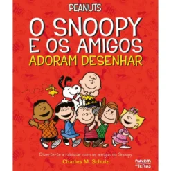Peanuts®: o Snoopy e os Amigos Adoram Desenhar de Charles M. Schulz