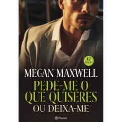 Pede-me o que Quiseres ou Deixa-me de Megan Maxwell