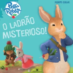 Pedrito Coelho - O Ladrão Misterioso! de Beatrix Potter