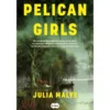 Pelican Girls de Julia Malye
