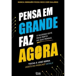 Pensa em Grande, Faz Agora de Tocha e José Serra
