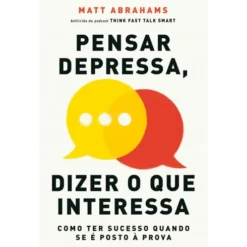 Pensar Depressa, Dizer o que Interessa de Matt Abrahams