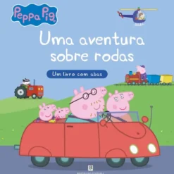 Peppa Pig - uma Aventura Sobre Rodas de Neville Astley E Mark Baker