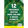 12 Pequenos Gestos para Salvar o Nosso Planeta