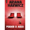 Perder O Juízo de Ariana Harwicz