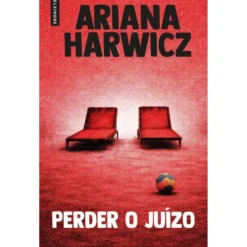 Perder O Juízo de Ariana Harwicz