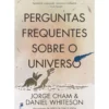 Perguntas Frequentes Sobre o Universo de Jorge Cham e Daniel Whiteson