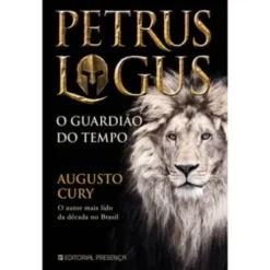 Petrus Logus - o Guardião do Tempo de Augusto Cury
