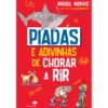 Piadas e Adivinhas de Chorar A Rir de Miguel Morais