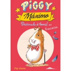 Piggy Máximo Nº 1 - Destinado (à fama!) ao Fracasso de Pip Jones