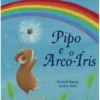 Pipo e o Arco-Íris de Elizabeth Baguley
