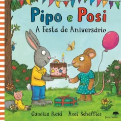 Pipo e Posi - A Festa de Aniversário de Axel Scheffler, Camilla Reid