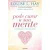 Pode Curar a Sua Mente de Louise L. Hay e Mona Lisa Schulz