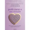 Pode Curar o Seu Coração de Louise L. Hay e David Kessler