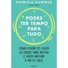 Podes Ter Tempo Para Tudo de Patricia Ramirez