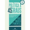 Política A 45 Graus de José Maria Pimentel