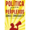 Política para Perplexos de Daniel Innerarity