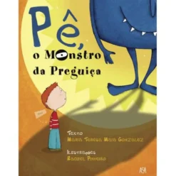 Pê, o Monstro da Preguiça de Maria Teresa Maia Gonzalez
